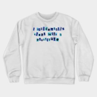 West Wing Quote I accidentally slept with a prostitute Crewneck Sweatshirt